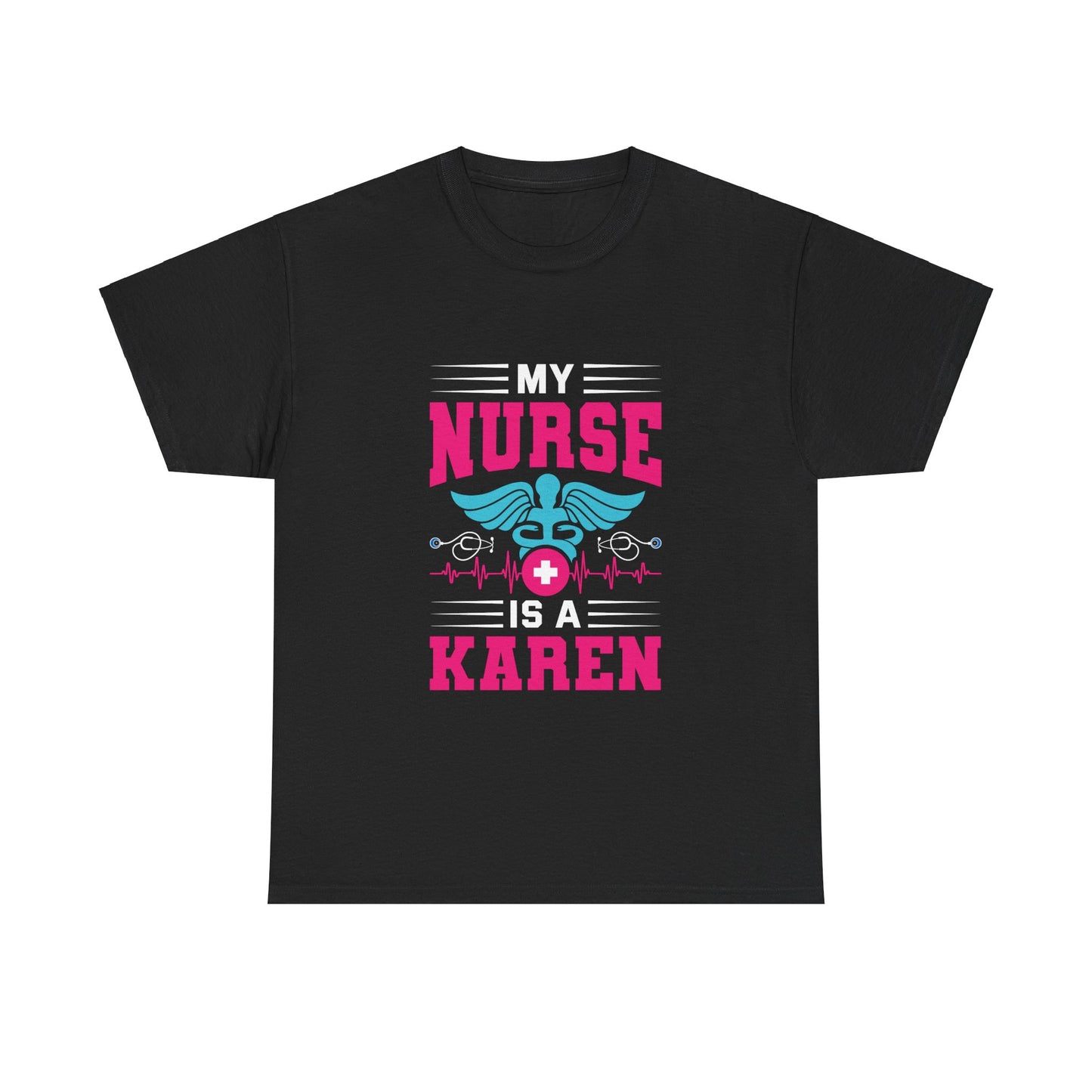 The Karens Collection T-shirts | Unisex Heavy Cotton Tee | My Nurse Is A Karen Printify