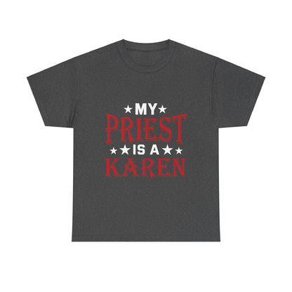 The Karens Collection T-shirts | Unisex Heavy Cotton Tee | My Priest Is A Karen Printify