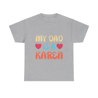 The Karens Collection T-shirts | Unisex Heavy Cotton Tee | My Dad Is A Karen Printify