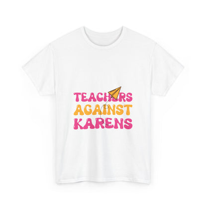 Teacher Gift Humor Tee -Teachers Against Karen