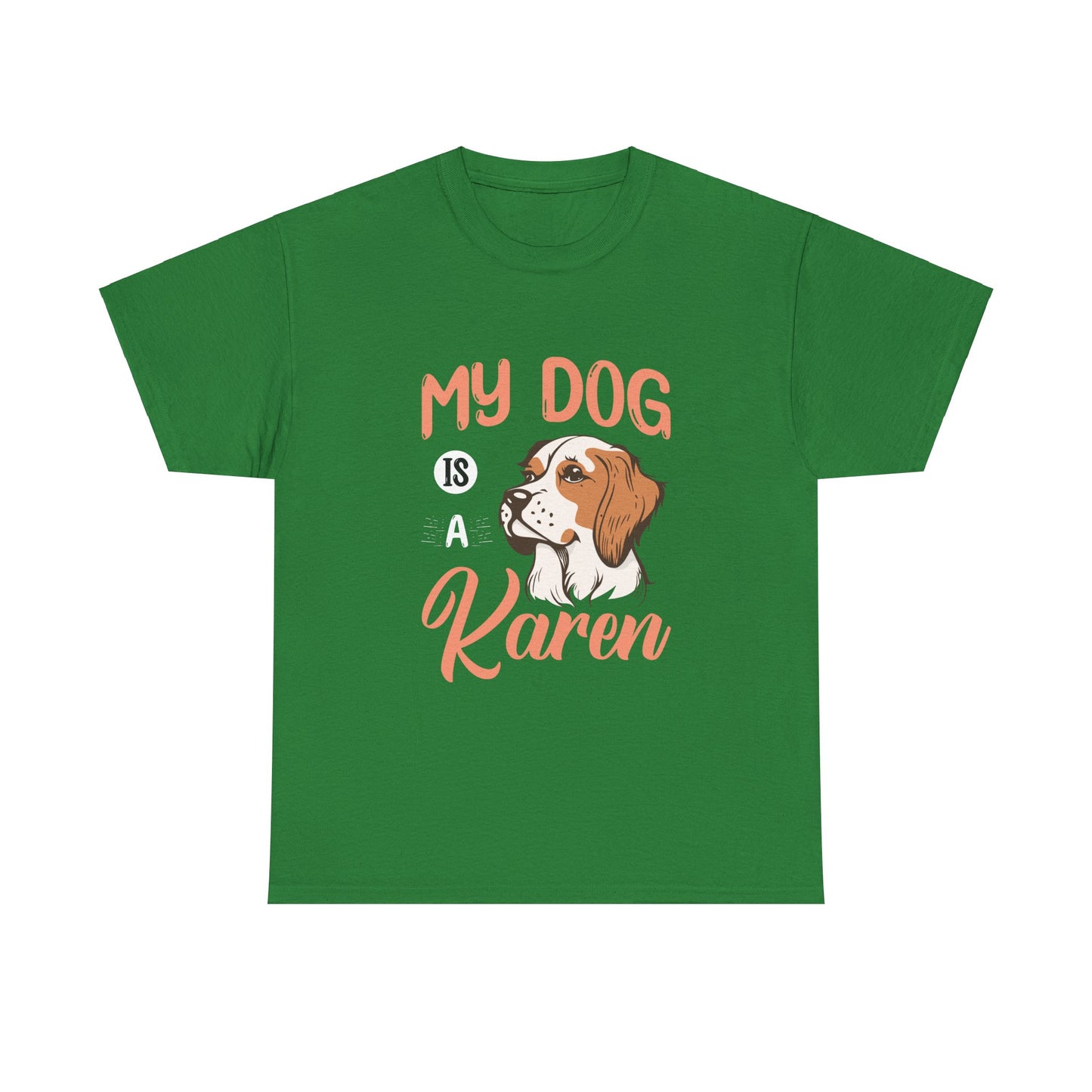 The Karens Collection T-shirts | Unisex Heavy Cotton Tee | My Dog Is A Karen Printify