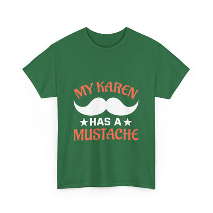 The Karens Collection T-shirts | Unisex Heavy Cotton Tee | My Karen Has A Mustache Printify