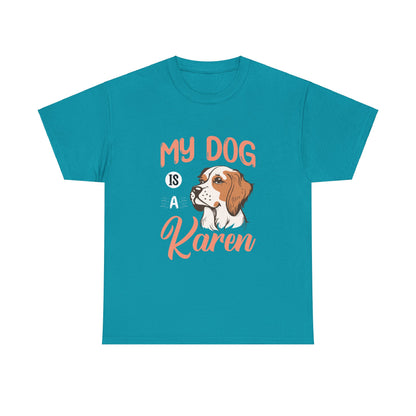 The Karens Collection T-shirts | Unisex Heavy Cotton Tee | My Dog Is A Karen Printify