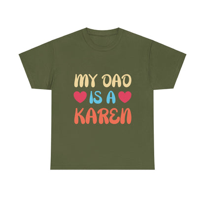 The Karens Collection T-shirts | Unisex Heavy Cotton Tee | My Dad Is A Karen Printify