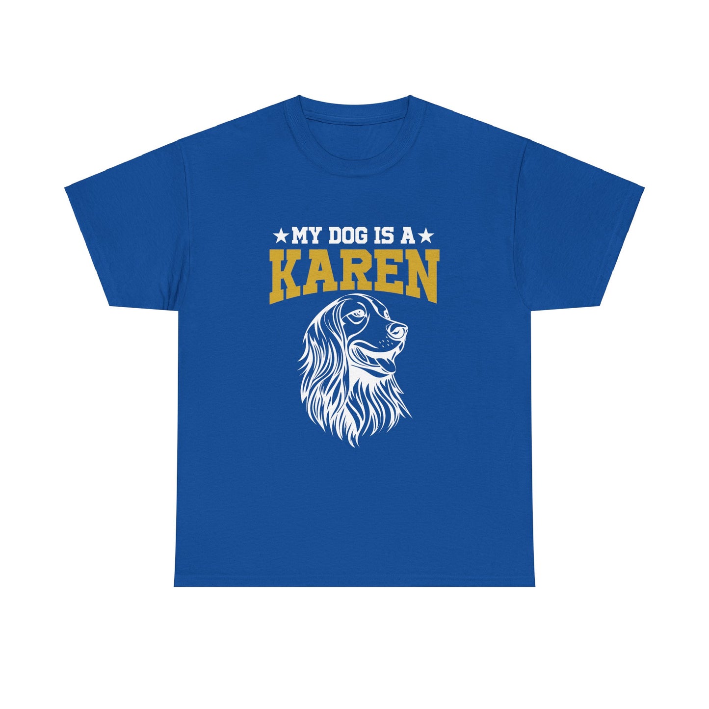 The Karens Collection T-shirts | Unisex Heavy Cotton Tee | My Dog Is A Karen Printify