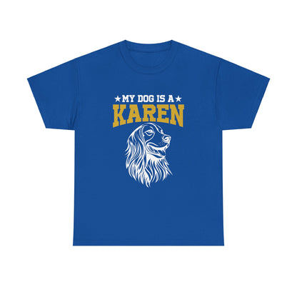 The Karens Collection T-shirts | Unisex Heavy Cotton Tee | My Dog Is A Karen Printify