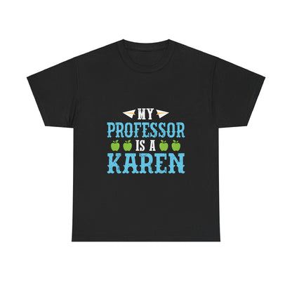 The Karens Collection T-shirts | Unisex Heavy Cotton Tee | My Professor Is A Karen Printify