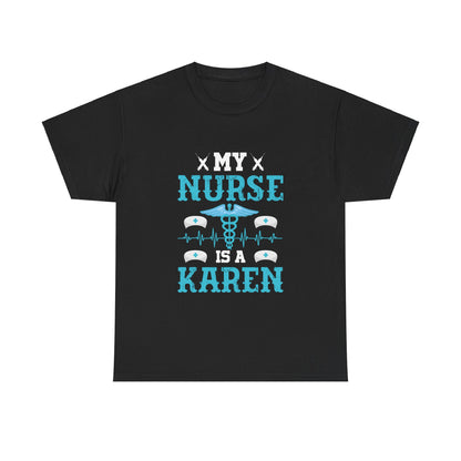 The Karens Collection T-shirts | Unisex Heavy Cotton Tee | My Nurse Is A Karen Printify